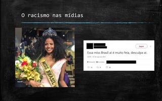 O racismo nas mídias
 