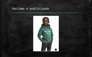 Racismo e publicidade
 