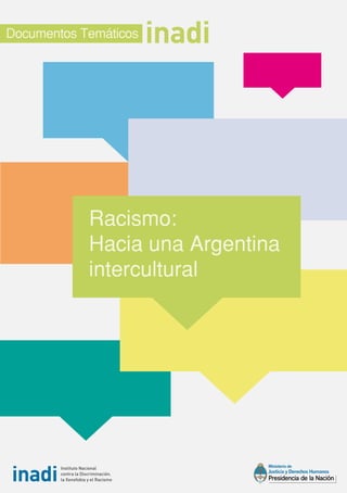 Racismo:
Hacia una Argentina
intercultural
Documentos Temáticos
 