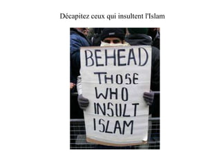 Décapitez ceux qui insultent l'Islam 
 
