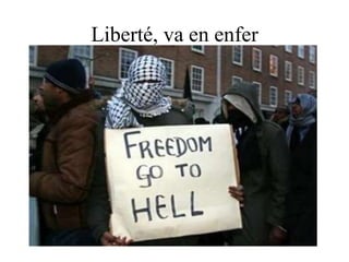 Liberté, va en enfer 
 