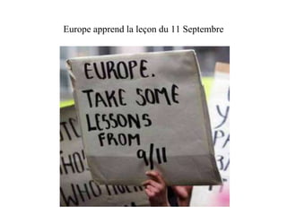 Europe apprend la leçon du 11 Septembre 
 