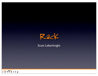 Rack
Scott Leberknight
 