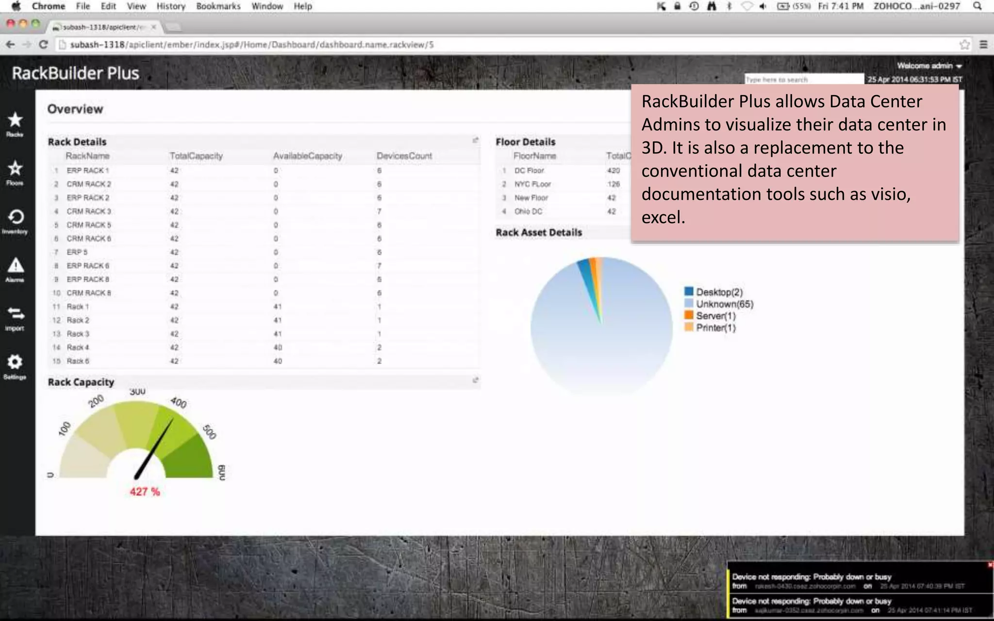 RackBuilder Plus allows Data Center
Admins to visualize their data center in
3D. It is also a replacement to the
conventional data center
documentation tools such as visio,
excel.