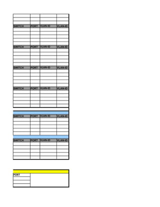 SWITCH   PORT VLAN-ID   VLAN-ID




SWITCH   PORT VLAN-ID   VLAN-ID




SWITCH   PORT VLAN-ID   VLAN-ID




SWITCH   PORT VLAN-ID   VLAN-ID




SWITCH   PORT VLAN-ID   VLAN-ID




SWITCH   PORT VLAN-ID   VLAN-ID




PORT
 