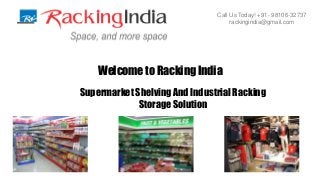 Welcome to Racking India
Supermarket Shelving And Industrial Racking
Storage Solution
Call Us Today! +91- 98106-32737
rackingindia@gmail.com
 