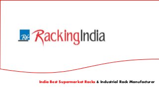 India Best Supermarket Racks & Industrial Rack Manufacturer
 