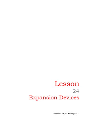 Lesson
24
Expansion Devices
Version 1 ME, IIT Kharagpur 1
 