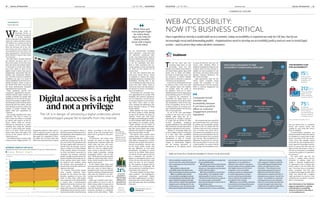 COMMERCIAL FEATURE
INTERNET USERS IN THE UK (%)
PERCENTAGE WHO HAD USED THE INTERNET IN THE LAST THREE MONTHS
W
hen she stood in
Downing Street to
make her first speech
as prime minister,
Theresa May gave an impassioned
vision of a more inclusive nation.
“We believe in a Union not just of
the nations of the United King-
dom, but between all of our citi-
zens. Every one of us, whoever we
are and wherever we are from,” she
said, talking about, “the mission to
make Britain a country that works
for everyone.”
Mrs May didn’t actually mention
the internet, but given that it af-
fects every aspect of our lives these
days, the issue was perhaps implic-
it. Certainly, in recent years efforts
have been made to open up the
digital world to those from poorer
backgrounds, and people with dis-
abilities and educational difficul-
ties. The Web Content Accessibility
Guidelines are part of a series of
advice published by the Web Acces-
sibility Initiative, which is part of
the World Wide Web Consortium,
the main international standards
organisation for the internet.
These guidelines specify how
companies, organisations and gov-
ernment should make content ac-
cessible, primarily for people with
disabilities. In the UK the last gov-
ernment launched its Digital Inclu-
sion Strategy in 2014 with the aim of
partnering with the public, private
and voluntary sectors to reduce the
number of people without basic
digital skills and capabilities by
a quarter.
The strategy identified four main
obstacles. The first is access, in
other words the ability to actually
go online and connect to the in-
ternet. Online skills are second,
followed by motivation or under-
standing why using the internet
can be a good thing and, finally,
trust or in other words concerns
about cyber crime and safety. The
success of the project will be re-
viewed this year.
The initiative aims to counter what
is known as the “digital divide”. Al-
though this phrase is often used to
refer to physical access to the net
and broadband skills, campaigners
also apply it to inequality of inter-
net skills. You can have super-fast
cable, but if you don’t how to search
for a good local dentist or where to
find the necessary information for a
job application, then megabytes per
second are irrelevant.
Recent research by the BBC re-
vealed that around one in five (21
per cent) of the UK population lack
the basic digital skills necessary to
benefit from the internet. Accord-
ing to a study by Dr Ellen Helsper
of the London School of Econom-
ics (LSE) and Dutch researcher Dr
Alexander van Deursen, educated
people on high incomes derive the
greatest benefits from using the in-
ternet, getting better deals online
for products and holidays, using
the internet more successfully to
expand their social life and becom-
ing more informed.
In contrast, low-income people
from socially deprived back-
grounds do not receive the same
benefits, regardless of access. The
study of more than 1,100 people
was conducted in the Netherlands,
a country with a well-developed
digital infrastructure and near-uni-
versal access. Disabled people,
along with retired and unemployed
individuals and care-givers, receive
the fewest benefits overall by being
online. According to the LSE re-
search, 12 per cent of people don’t
know how to go back to the previ-
ous page.
“Governments and others have
focused too much on pipes and
infrastructure, and have taken the
‘build them and they will come’
approach, but that’s not the case.
There is a risk of a digital under-
class. Access to and use of the in-
ternet might exacerbate existing
inequalities offline,” says Dr Hel-
sper. “While more and more people
might be online these days, the in-
ternet clearly benefits those with a
higher social status.”
In the United States there have
been a growing number of high-pro-
file court cases in which large or-
ganisations have been successfully
sued for millions of dollars because
their sites are deemed to be inac-
cessible and therefore contrary to
US law.
Small and medium-sized enter-
prises (SMEs) are most at risk of
either being subject to legal action
or simply losing business from
what the Department for Work and
Pensions calculates is a disability
market worth £212 billion. “SMEs
ACCESSIBILITY
SIMON BROOKE
are not intentionally excluding
these customers – some have just
not explicitly considered their
needs,” says Adam Rowse, head of
business banking at Barclays Bank.
“Unlike a shop where it’s obvious
to see the challenges that disa-
bled or older customers face en-
tering, getting around and paying
for stuff, it’s less obvious for an
online shop.”
He cites new research from the
Click-Away Pound Survey, which
is designed to explore the online
shopping experience of people with
disabilities, showing that 71 per
cent of disabled people with access
needs who shop online chose to
click-away from a site that present-
ed barriers in favour of finding a
more accessible one.
“Technology has provided mas-
sive opportunities for people with
disability and massive opportuni-
ties for companies, service provid-
ers and government to serve them,”
says Steve Tyler, head of solu-
tions, strategy and planning at the
Royal National Institute of Blind
People (RNIB).
Blind himself, Mr Tyler controls
his music system at home through
an app on his iPhone. He shops on
Amazon, Ocado and John Lewis
through an accessible app or website,
as well as buying coffee with an app
that delivers an accessible receipt.
“Today websites can be written in
such a way that specialist technolo-
gies like screen-readers that render
websites into speech or magnify the
site can access them,” he says.
The charity runs a project called
Online Today, which aims to pro-
vide digital skills to 125,000 people
with sight or hearing loss, or both.
Internet use by those who need en-
hanced accessibility mirrors that
by the wider public, except that
the age difference is even more
pronounced. According to recent
survey by the RNIB, while almost
two thirds of those aged 75 did not
use a computer, the internet, a
tablet or a smartphone, 86 per cent
of 18 to 29 year olds said they could
make the most of new technolo-
gy. The majority of people who do
not currently use technology, the
survey reported, would like to use it
if obstacles were removed.
The trend implied by these find-
ings is positive – the challenge for
companies, government bodies
and other organisations is to take a
long hard look at their online pres-
ence and make sure they’re playing
their part.
Source: Office for National Statistics 2016
*Those who self-assess that they have a disability in line with the Equality Act definition
of disability
While more and
more people might
be online these
days, the internet
clearly benefits
those with a higher
social status
Digital access is a right
and not a privilege
The UK is in danger of witnessing a digital underclass where
disadvantaged people fail to benefit from the internet
Share this article online via
raconteur.net
21%
of the UK
population
lack the basic
digital skills
necessary to
benefit from
the internet
Source:
Office for
National
Statistics 2016
UK average Disabled* Aged 75+
90
80
70
60
50
40
30
20
2014 2015 2016
85 86.2
67.8
33
87.9
71
38.7
64.9
31.9
DIGITAL OPTIMISATION raconteur.net04 RACONTEUR RACONTEUR raconteur.net 05DIGITAL OPTIMISATION08 / 09 / 2016 08 / 09 / 2016
ABOVE
Some 38.7 per
cent of UK adults
aged over 75
regularly use the
internet, accord-
ing to recent data
RACONTEUR raconteur.net 2XXXXxx xx xxxx
COMMERCIAL FEATURE
WEB ACCESSIBILITY:
NOW IT’S BUSINESS CRITICAL
Once regarded as merely a useful add-on to a website, today accessibility is required not only by UK law, but by an
increasingly vocal and demanding public. Organisations need to develop an accessibility policy and act now to avoid legal
action – and to prove they value all their customers
T
he last few years have seen
increasing legal action on web
accessibility. Since the first
litigation was initiated around 2000 in
the United States against high-profile
brands such as Target and Netflix,
the threat of private legal action and
the imperative to address disability
discrimination is relevant to companies
of all sizes across all industries.
In the UK, the 2010 Equality Act and
its statutory code, in force since April
2011, explicitly states that websites
are included within the ambit of
the legislation. There are 12 million
disabled people in the UK, representing
annual spending power of £212 billion.
To compound the importance of
accessibility, the digital needs of an
ageing population should also be taken
into consideration. Some 50 per cent
of the UK population will be over 50
in 2020 and there are currently more
than 2,250,000 people in the UK living
with a visual impairment.
As one of the most web-enabled
societies in the world with an active
disability rights lobby, the UK is
experiencing an increase in pressure
to comply with the WCAG 2.0 (Web
Content Accessibility Guidelines)
standard published by the World Wide
Web Consortium,the main international
standards organisation forthe internet.
“Business is increasingly digital and
access to digital content is recognised
as a basic right. Web accessibility
has become an important business
consideration in light of stronger
enforcement of accessibility regulation,
ramped up discrimination litigation
and the growing importance of
smartphones as the gateway device
to access the internet,” says Carin Van
Vuuren, chief marketing officer at
Usablenet,aleadingtechnologyservices
company which has been focused on
usability and web accessibility for the
last 16 years, and whose clients include
Topshop, Carphone Warehouse, The
Ritz Carlton and FedEx.
Legal requirements aside, Ms Van
Vuuren argues companies should
consider the accessibility of their
websites because it can have a positive
effect on customer engagement and
brand reputation.
“UKcompanieslikeTescoandASOS
have demonstrated their commitment
by putting good accessibility policies
in place. In the US, retailers like The
Container Store and travel companies
such as Amtrak, have shown that a
commitment to accessibility is not only
goodforyourbrandreputation,butcan
also affect the bottom line in a positive
way,” she says. “But accessibility isn’t a
destination, it’s a journey. You can’t just
stop worrying about it once your site
is web accessible. You need to build all
sites and apps with accessibilityin mind,
and you should strive to constantly
ensure and improve access and
usability for users living with various
forms of disability.”
Forward-thinking companies are
taking the initiative ratherthan waiting
for regulations to require them to take
action, according to Ms Van Vuuren.
“Users living with disability should
not be left out, and companies have a
social, legal and increasingly a business
reason to ensure that their sites and
apps are built with access in mind. In
the end, an investment in accessibility
improves the quality of an experience
for everyone.”
The good news, says Ms Van
Vuuren, is making online services
accessible on desktop, tablet and
mobile is relatively straightforward
if organisations have a strategy that
they’re ready to put into place. She
says: “Once they have an accessibility
policy, companies find they gain
competitive advantage and that which
might have seemed like a nagging
legal requirement can become a key
marketing tool and deliver a positive
return on investment.”
More information on how Usablenet
supports organisations to develop
and implement an accessibility
policy can be found in their blog or
at www.usablenet.com
Web accessibility is essential, but it
doesn’t need to be costly, distracting and
time consuming to do. Here are the key
steps to take:
01 Establishacompany-wide
accessibilitypolicythatoutlinesroles,
effortsandtimelinesforallthoseinvolved.
02Anaccessibilitypolicyshould
coverallpublic-facingdigitalchannels
includingdesktopandmobilesites,plus
apps.Itshouldbedevelopedwithlegal
advicesothatitcomplieswithappropriate
regulationsuchastheEqualityActand
its2011statutorycode.Allcontractswith
third-partydevelopersshouldexpressly
statethatyourequirethemtocomplywith
youraccessibilitypolicy.
03 Add a page to all your sites showing
your disability statement. This should
include an e-mail address and free phone
number offering support.
04“Web accessibility is a board-level
responsibility,” says Usablenet’s chief
marketing officer Carin Van Vuuren.
“The directors should discuss it, approve
the company policy and establish
reporting mechanisms to ensure that it’s
being implemented.”
05 Having established the policy,
companies need to recruit accessibility
team members from all areas of the
organisation. An accessibility co-
ordinator, who could be a contractor,
should conduct a full accessibility audit
of all digital channels for WCAG2.0
compliance. Once accessibility
revisions and fixes are implemented,
it could be appropriate to conduct
research and testing with disabled
users to validate the usability and
accessibility of the channel.
06 Reports on accessibility, including
documentation showing problems plus
fixes and improvements, should be
updated on a regular basis.
07From its experience of working
with companies, Usablenet calculates
that establishing and implementing
a policy can take between 12 and
24 months. “This will protect most
organisations against the threat of
legal action and will allow them to
demonstrate to customers that they’re
taking the issue seriously,” says Ms Van
Vuuren. “Accessibility is a constantly
evolving process not a one-off project.
However, it can provide a business and
commercial opportunity rather than
simply protection against a legal threat
for those who embrace it fully.”
TAKE ACTION: PUT YOUR ACCESSIBILITY POLICY IN PLACE NOW
Companies should
consider web
accessibility because
it can have a positive
effect on customer
engagement and brand
reputation
WHAT DOES A ROADMAP TO WEB
ACCESSIBILITY COMPLIANCE LOOK LIKE?
Involve in-house
legal department or
outside council
Create a company-
wide accessibility
policy
Post accessibility
statements on web
and mobile
Create a simple way
for disabled users to
contact the company
for help
Identify an accessibility
co-ordinator (can be
contractor)
Establish and communicate
timelines of web
accessibility efforts
Train people (if
needed) on how to fix
accessibility issues
Plan fixing of issues
over a given timeline
Continue to monitor and
report all digital channels
for accessibility
Test all desktop,
mobile sites
and apps
06
07
05
04
09
10
08
03 02
01
15%
212bn
of the world’s
population have
some form of
disability
annual spending
power from 12
million disabled
people in the UK
Source: Business Disability Forum
THE BUSINESS CASE
FOR ACCESSIBILITY
75%of disabled
people walk away
from making a
purchase because
they are unable or
unwilling to do so
 