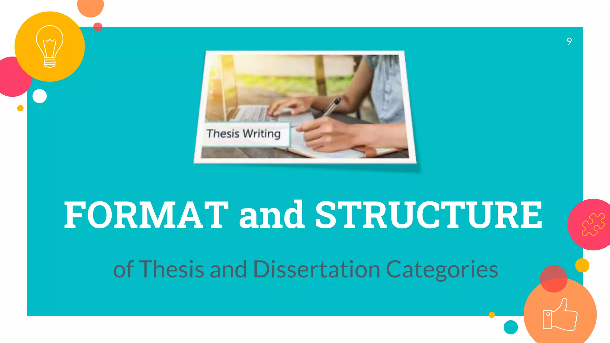 FORMAT and STRUCTURE
of Thesis and Dissertation Categories
9
 