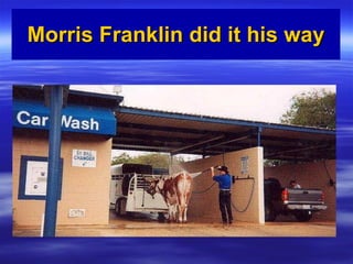 Morris Franklin did it his way 