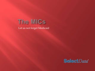 Let us not forget Medicaid 
 