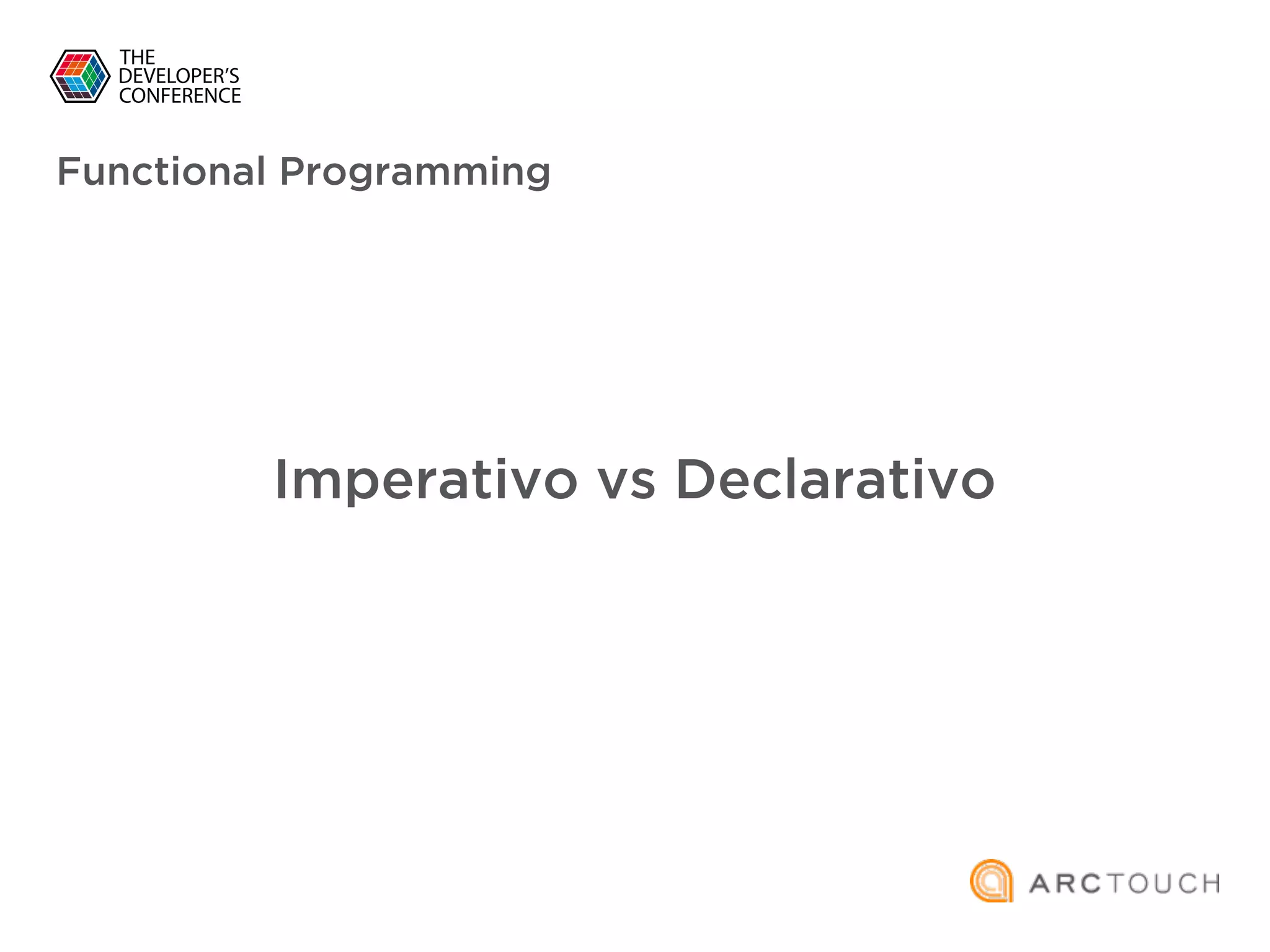 Functional Programming
Imperativo vs Declarativo
 