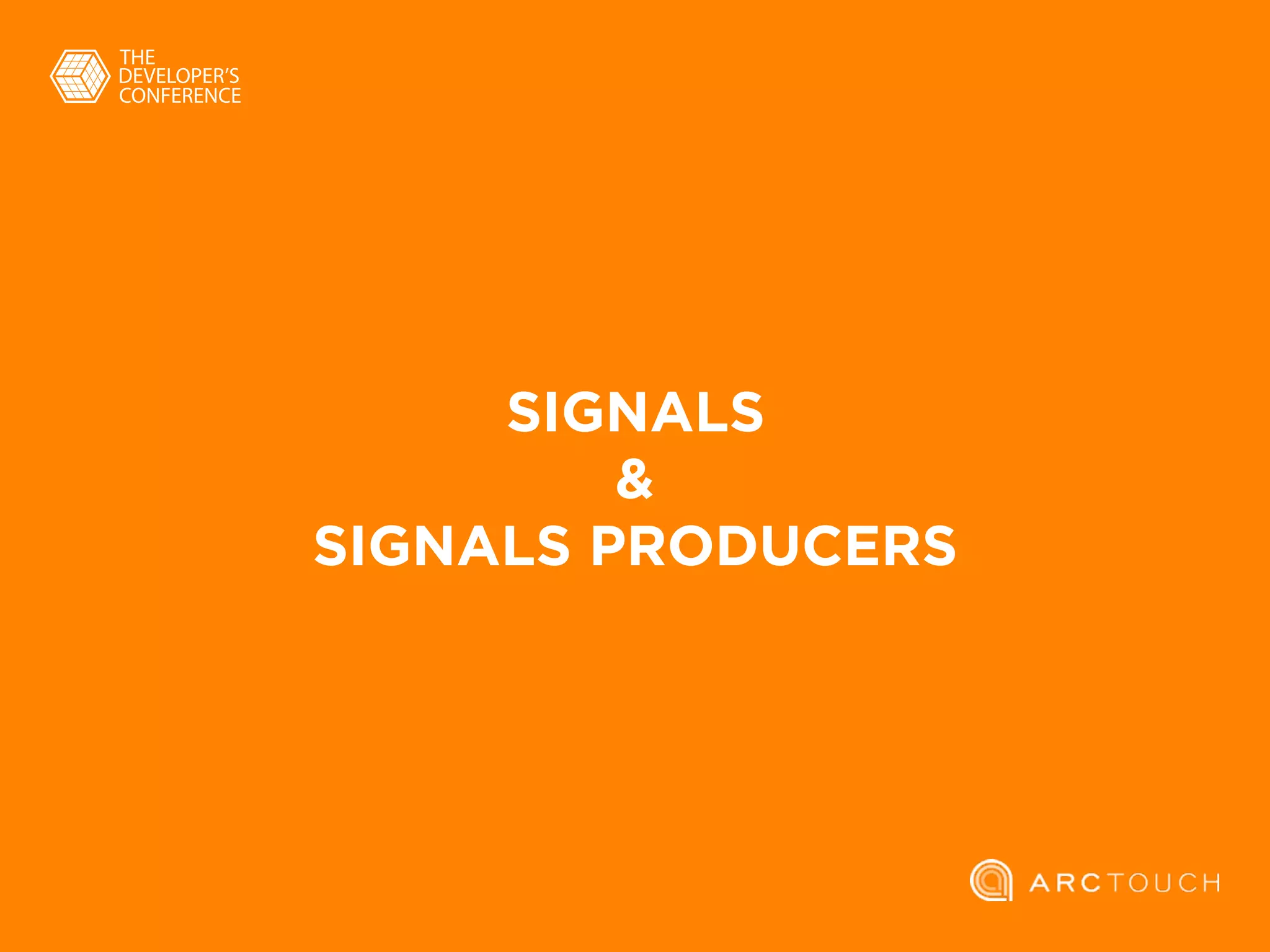 SIGNALS  
&  
SIGNALS PRODUCERS
 