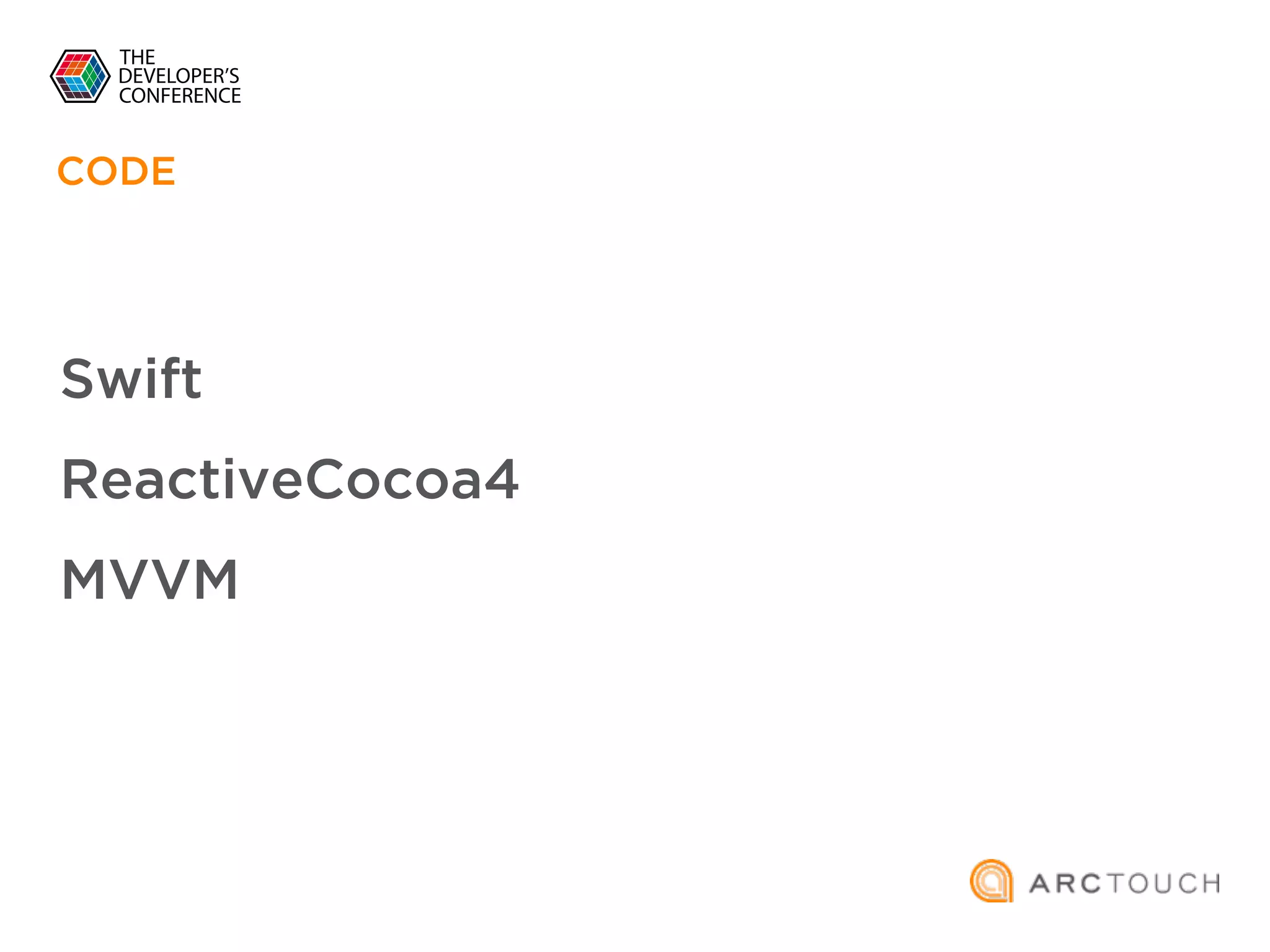 CODE
Swift
ReactiveCocoa4
MVVM
 