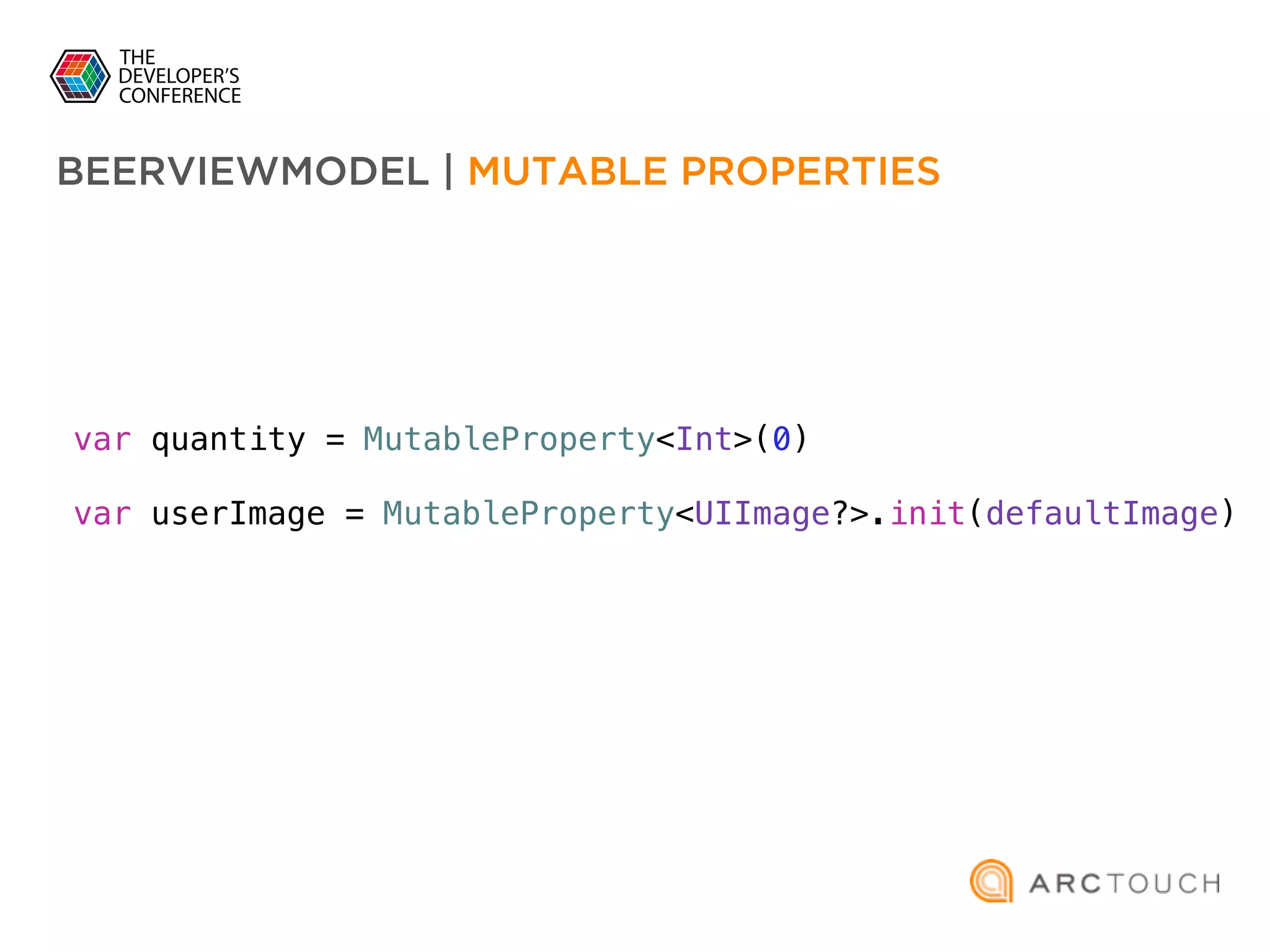 var quantity = MutableProperty<Int>(0)
var userImage = MutableProperty<UIImage?>.init(defaultImage)
BEERVIEWMODEL | MUTABLE PROPERTIES
 