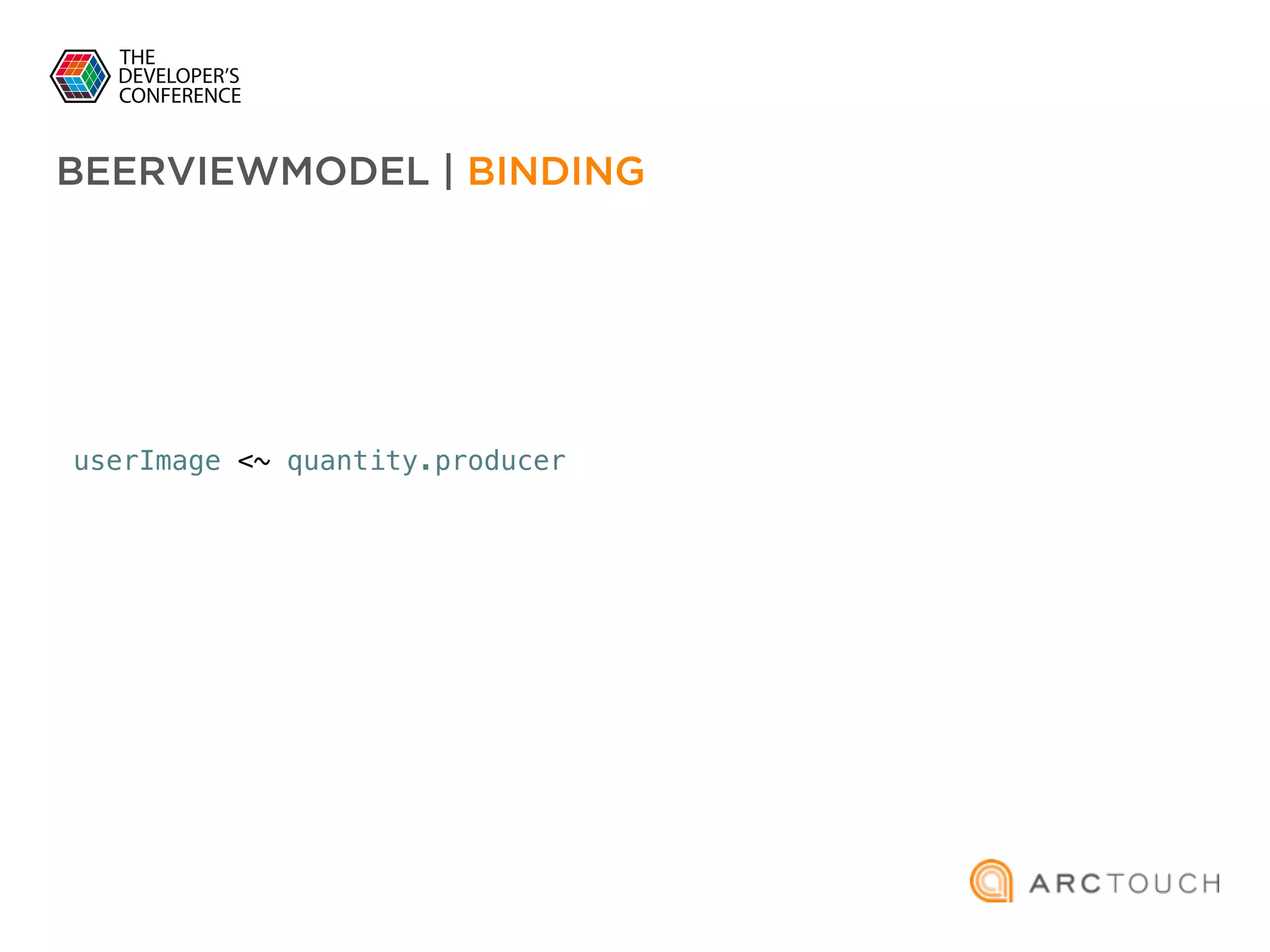 userImage <~ quantity.producer
BEERVIEWMODEL | BINDING
 