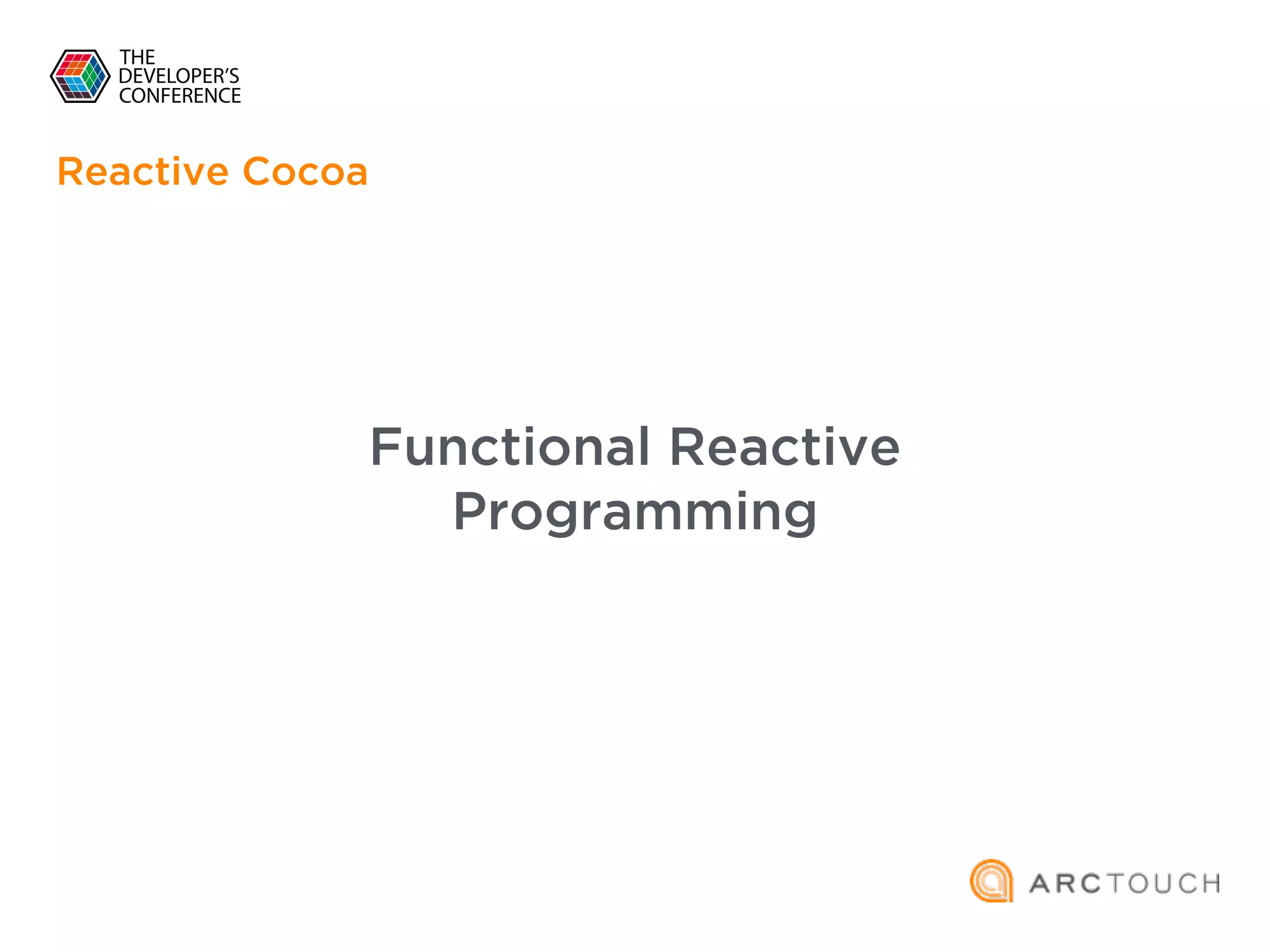 Functional Reactive
Programming
Reactive Cocoa
 
