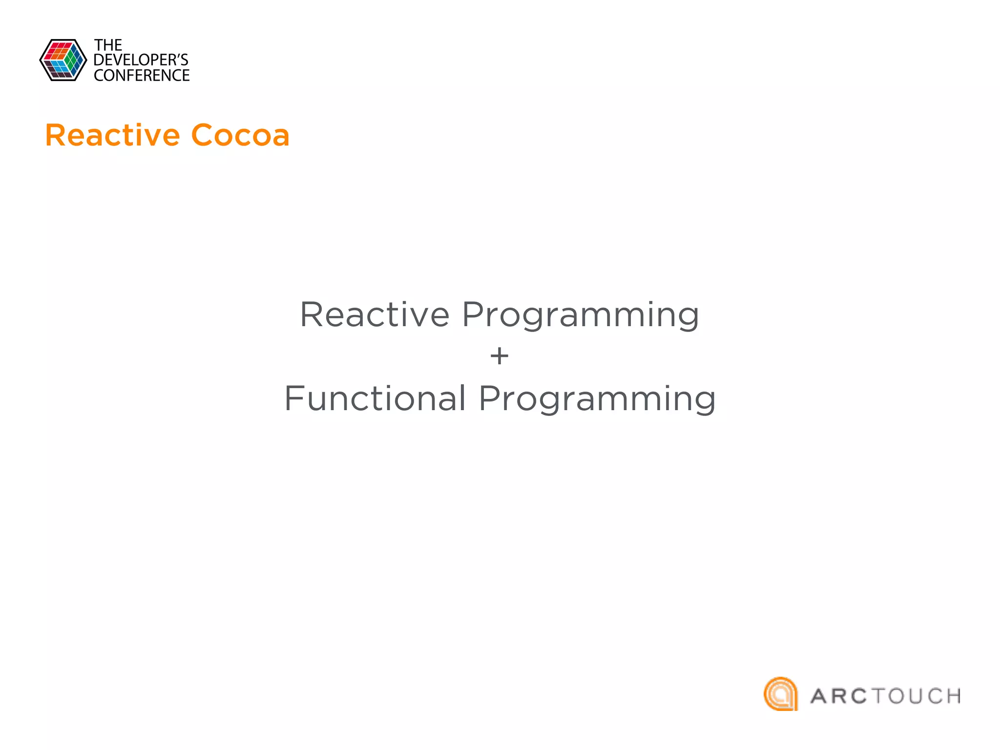 Reactive Programming
+
Functional Programming
Reactive Cocoa
 