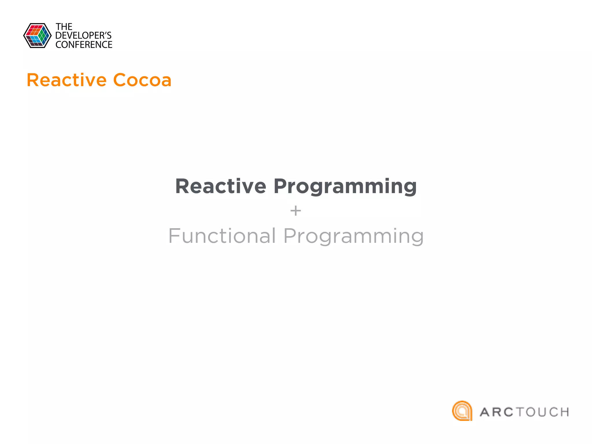 Reactive Programming
+
Functional Programming
Reactive Cocoa
 