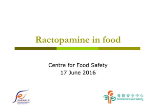 Ractopamine in food
Centre for Food Safety
17 June 2016
 
