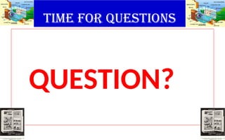Time for questions
QUESTION?
 