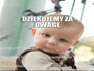 Koniecznie odwiedź :
https://www.facebook.com/przeciwchloniakowi
http://mamhakanaraka.pl/
 