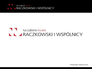 © Raczkowski i WspÓlnicy 2014
 