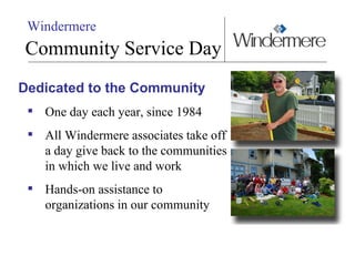 Windermere Community Service Day <ul><li>Dedicated to the Community </li></ul><ul><ul><li>One day each year, since 1984 </...