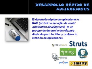 DESARROLLO RÁPIDO DE APLICACIONESEl desarrollo rápido de aplicaciones o RAD (acrónimo en inglés de rapid application development)  es un proceso de desarrollo de software diseñado para facilitar y acelerar la creación de aplicaciones. 