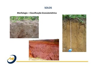 Morfologia	
  –	
  Classiﬁcação	
  Granulométrica	
  	
  
SOLOS	
  
 