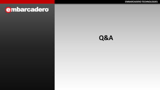 EMBARCADERO TECHNOLOGIESEMBARCADERO TECHNOLOGIES
Q&A
 