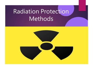Radiation Protection
Methods
 