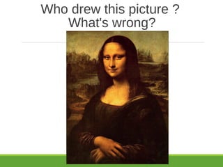 Who drew this picture ?
What's wrong?
 