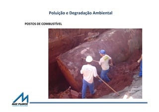 Poluição	
  e	
  Degradação	
  Ambiental	
  
POSTOS	
  DE	
  COMBUSTÍVEL	
  
 