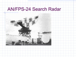 AN/FPS-24 Search Radar
 