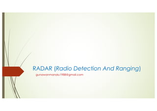 RADAR (Radio Detection And Ranging)
gunawanmanalu1988@gmail.com
 