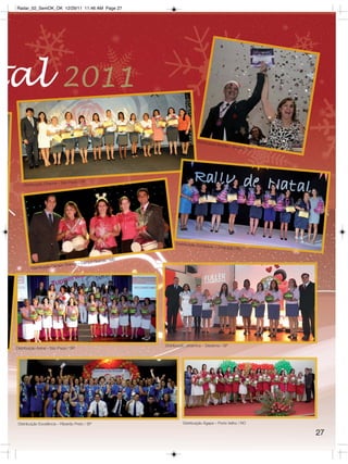 Radar_02_SemOK_OK 12/29/11 11:46 AM Page 27




tal                         2011

                                                                               Distribuiç
                                                                                         ão Brasí
                                                                                                 lia – Bra
                                                                                                           sília / DF




                           – São Paulo / SP
     Distribuição Charme




                                                                   Distribuição Co
                                                                                  nquista – Ji Pa
                                                                                                    raná / RO


                                                    e / MS
                                          ampo Grand
                       Campo   Grande – C
          Distribuição




                                                             Distribuição Dinamica – Diadema / SP
 Distribuição Astral – São Paulo / SP




  Distribuição Excelência – Ribeirão Preto / SP                        Distribuição Ágape – Porto Velho / RO  

                                                                                                                        27
 