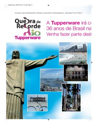 Radar05_sem_SEM 3/31/12 3:47 AM Page 14




          Exclusivo para Distribuidores, Distritais, Executivas e Revendedoras – semanas 18 a 21/2012




                                                    A Tupperware irá co
                                                    36 anos de Brasil na
                                                    Venha fazer parte dest




  14
 