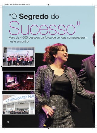 Radar11_sem_SEM 9/6/12 6:24 PM Page 24




     “O Segredo do

     Sucesso”
     Mais de 4.000 pessoas da força de vendas compareceram
     neste encontro!




  24
 