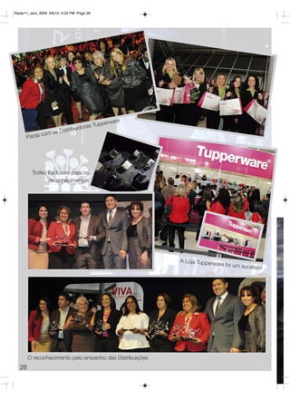 Radar11_sem_SEM 9/6/12 6:25 PM Page 28




                                               re
                                   ras Tupperwa
                        istribuido
              o m as D
      Paola c




        Troféu Exclusivo para os
               reconhecimentos




                                                         A Loja Tupperw
                                                                       are foi um suc
                                                                                     esso!




       O reconhecimento pelo empenho das Distribuições
  28
 