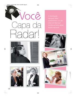 Radar12_semOK_SEM 10/3/12 8:49 PM Page 22




                         Você               A Distribuição
                                            Campeã Safira
                                            experimentou um dia



         Capa da
                                            cheio de Glamour!
                                            Confira as fotos dessa
                                            equipe especial!




     Radar!



  22
 