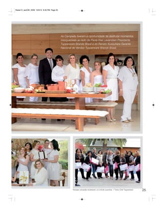 Radar12_semOK_SEM 10/3/12 8:49 PM Page 25




                                            As Campeãs tiveram a oportunidade de desfrutar momentos
                                            inesquecíveis ao lado da Paola Kiwi Levenstein Presidente
                                            Tupperware Brands Brasil e do Renato Kussuhara Gerente
                                            Nacional de Vendas Tupperware Brands Brasil.




                                                     Nossas campeãs receberam um brinde surpresa: 1 Turbo Chef Tupperware   25
 