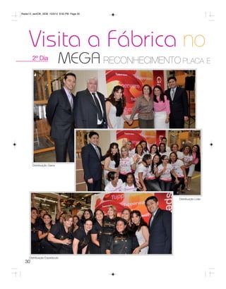 Radar12_semOK_SEM 10/3/12 8:50 PM Page 30




     Visita a Fábrica no
       2º Dia
                            MEGA RECONHECIMENTO PLACA E




       Distribuição Garra




                                                 Distribuição Líder




     Distribuição Espetáculo
  30
 