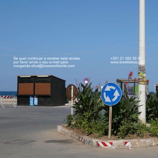 Se quer continuar a receber esta revista,   +351 21 382 59 00
por favor envie o seu e-mail para           www.lowelisboa.com
margarida.silva@loweworldwide.com
 