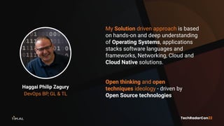 Open thinking and open
techniques ideology - driven by
Open Source technologies
My Solution driven approach is based
on ha...