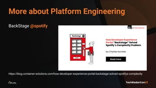More about Platform Engineering
BackStage @spotify
https://blog.container-solutions.com/how-developer-experience-portal-ba...