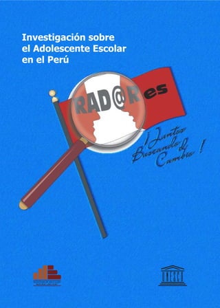 Investigación sobre
el Adolescente Escolar
en el Perú
 