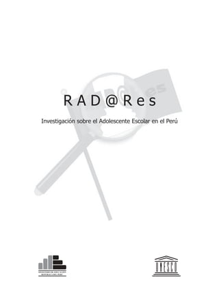 RAD@Res
Investigación sobre el Adolescente Escolar en el Perú
 