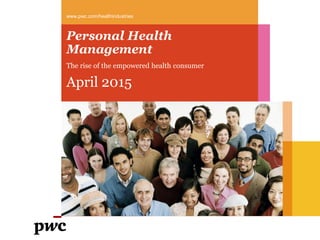 Personal Health
Management
The rise of the empowered health consumer
April 2015
www.pwc.com
 